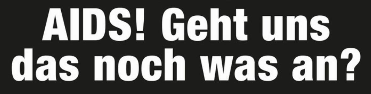 AIDS - geht uns das noch etwas an?