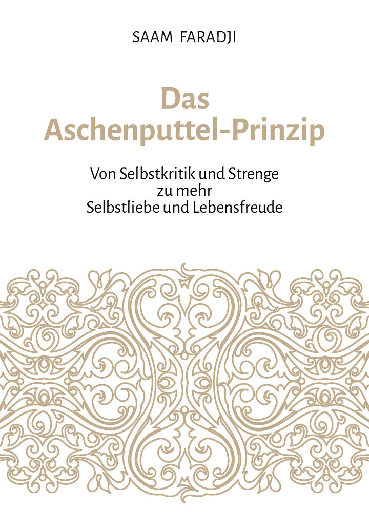 Das Aschenputtel-Prinzip: Anleitung zur Selbsthilfe für ein erfüllteres Leben Buchneuerscheinung