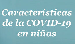 Características de la COVID 19 en niños