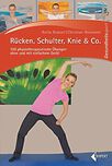 Rücken, Schulter, Knie & Co.: 100 physiotherapeutische Übungen ohne und mit einfachem Gerät