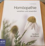 Homöopathie verstehen und anwenden: Handbuch der Heilkunst