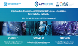 Webinar: “Impulsando la Transformación Digital de las Pequeñas y Medianas Empresas de América Latina y el Caribe” del 18 al 20 de junio de 2024