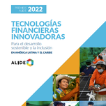 Premios ALIDE 2022: Tecnologías financieras innovadoras para el desarrollo sostenible y la inclusión