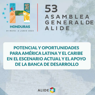 Potencial y oportunidades para América Latina y el Caribe en el escenario actual y el apoyo de la banca de desarrollo