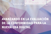 Avanzando en la evaluación de la conformidad para la nueva era digital