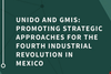 ONUDI y GMIS promueven enfoques estratégicos para la Cuarta Revolución Industrial en México