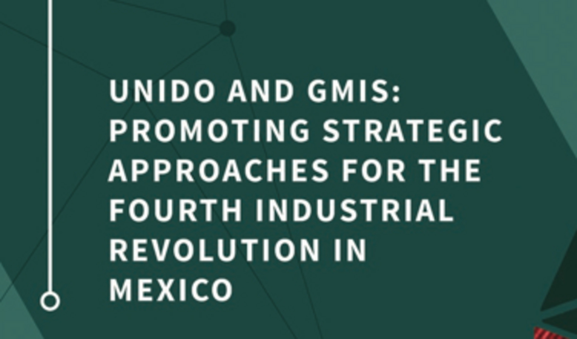 ONUDI y GMIS promueven enfoques estratégicos para la Cuarta Revolución Industrial en México