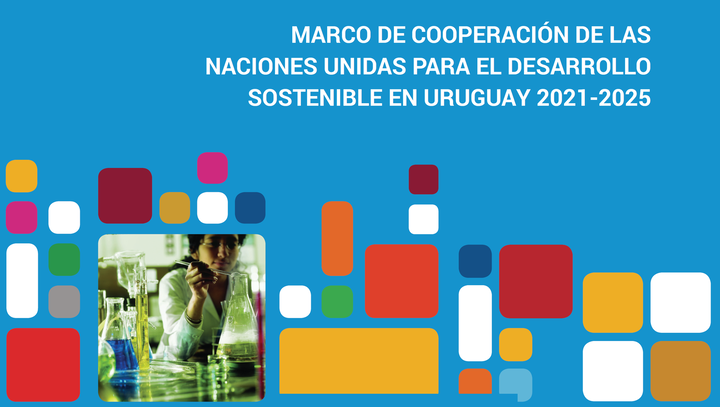 Marco de las Naciones Unidas para el Desarrollo Sostenible en Uruguay 2021-2025