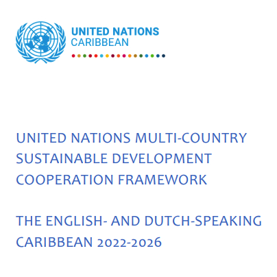 UNITED NATIONS MULTI-COUNTRY SUSTAINABLE DEVELOPMENT COOPERATION FRAMEWORK THE ENGLISH- AND DUTCH-SPEAKING CARIBBEAN 2022-2026