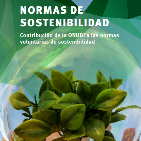 NORMAS DE SOSTENIBILIDAD: Contribución de la ONUDI a las normas voluntarias de sostenibilidad