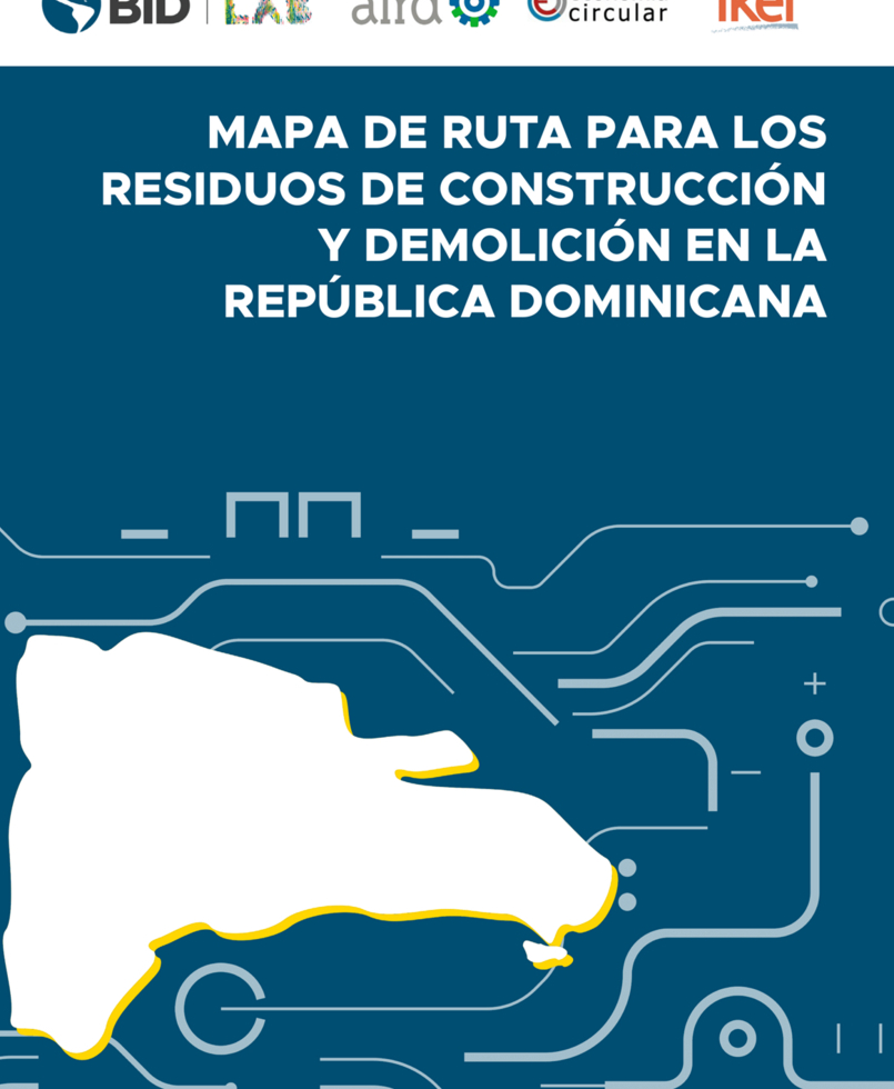 Mapa de Ruta para los Residuos de Construcción y Demolición en la República Dominicana