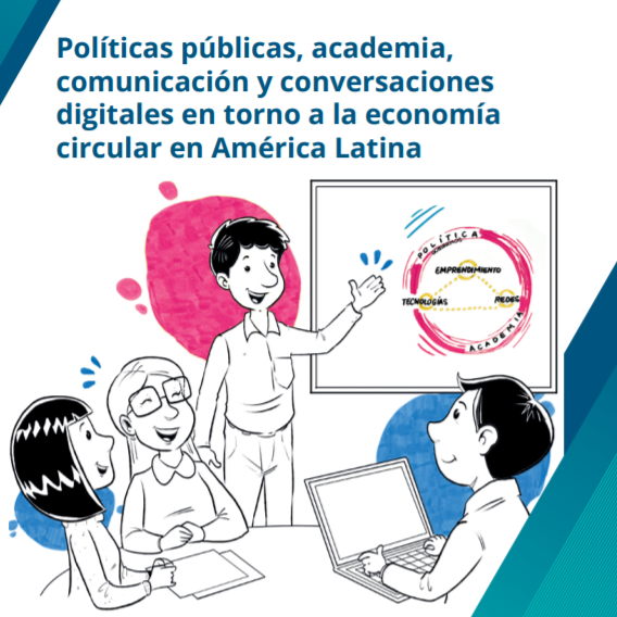 Políticas públicas, academia, comunicación y conversaciones digitales en torno a la economía circular en América Latina