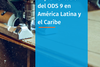 Informe de progreso sobre la implementación del ODS 9 en América Latina y el Caribe